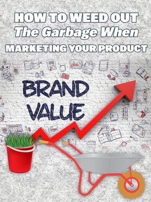 cover image of How to Weed Out the Garbage When Marketing Your Product